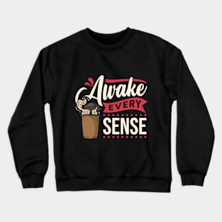 Awake Every Sense Crewneck Sweatshirt